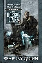 The Horror on the Links: The Complete Tales of Jules de Grandin, Volume One: 1