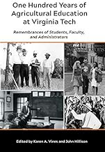 One Hundred Years of Agricultural Education at Virginia Tech: Remembrances of Students, Faculty, and Administrators