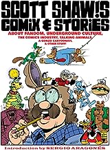 Scott Shaw!s Comix & Stories: about Fandom, Underground Culture, the Comics Industry, Talking Animals, a Gonzo Cartoonist, & Other Stuff!