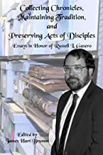Collecting Chronicles, Maintaining Tradition, and Preserving Acts of Disciples: Essays in Honor of Russell L. Gasero
