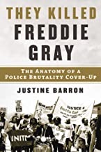 They Killed Freddie Gray: The Anatomy of a Police Brutality Cover-up