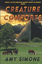 Creature Comforts: Book Four in The Dressage Queen's Guide to Murder Series