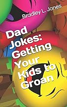 Dad Jokes: Getting Your Kids to Groan