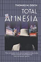 Total Amnesia: The Complete Text and Programming Notes of the World's Most Famous Lost Computer Game