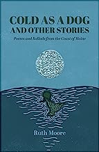 Cold As a Dog and Other Stories: The Poetry and Ballads of Ruth Moore