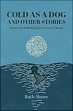 Cold As a Dog and Other Stories: The Poetry and Ballads of Ruth Moore