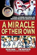 A Miracle of Their Own: A Team, a Stunning Gold Medal and Newfound Dreams for American Girls