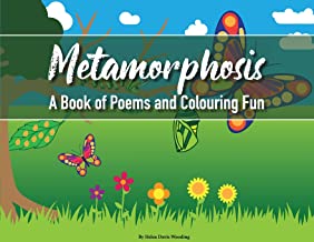 Metamorphosis: A Book of Poems and Colouring Fun
