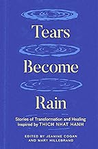 Tears Become Rain: Stories of Transformation and Healing Inspired by Thich Nhat Hanh