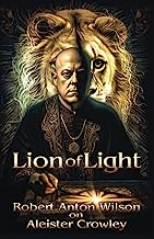 Lion of Light: Robert Anton Wilson on Aleister Crowley