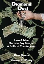Diamond Dust: How A Nice Mormon Boy Became A Brilliant Counterfeiter