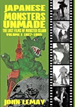 JAPANESE MONSTERS UNMADE: THE LOST FILMS OF MONSTER ISLAND: VOLUME I (1927-1965)