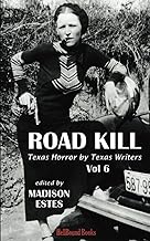 Road Kill: Texas Horror by Texas Writers Volume 6