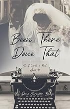 Been There, Done That: So, I Wrote a Book About It