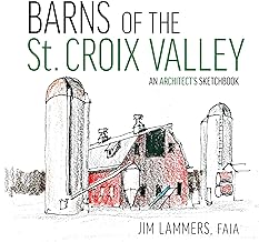 Barns of the St Croix Valley: An Architect’s Sketchbook