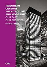 Twentieth-Century Architecture and Modernity: Our Past, Our Present