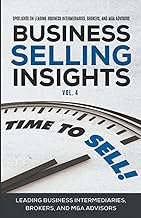 Business Selling Insights Vol. 4: Spotlights on Leading Business Intermediaries, Brokers, and M&A Advisors