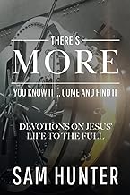 There's More: You Know It ... Come and Find It (Devotions on Jesus’ Life to the Full)