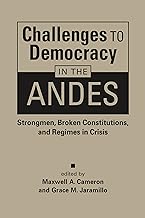 Challenges to Democracy in the Andes: Strongment, Broken Constitutions, and Regimes in Crisis