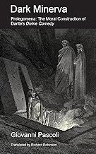 Dark Minerva: Prolegomena: The Moral Construction of Dante's Divine Comedy