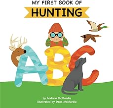 My First Book of Hunting ABC: A Rhyming Alphabet Primer for Children About Hunting and Outdoor Life: 1