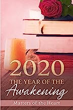 2020 The Year Of The Awakening: Matters of the Heart
