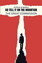GO TELL IT ON THE MOUNTAIN: The Great Commission: God's Plan To Reach The World