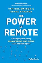 The Power of Remote: Building High-performing Organizations That Thrive in the Virtual Workplace