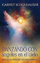 Danzando con ángeles en el cielo: Mensajes de esperanza del reino espiritual