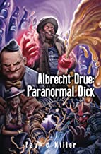 Albrecht Drue: Paranormal Dick