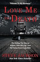 Love Me To Death: The Chilling True Story of William “Wild Bill Cody” Neal The Vicious Denver Lady-Killer