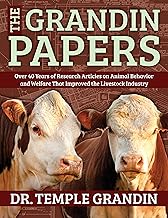 Temple Grandin's Animal Welfare Journals: Over 40 years of Scientific Articles on Animal Behavior and Welfare that Improved the Livestock Industry