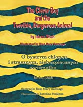 The Clever Boy and the Terrible, Dangerous Animal: Bilingual English-Polish Edition