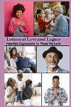 Letters of Love & Legacy: Heartfelt Expressions to Those We Love
