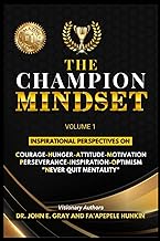 The C.H.A.M.P.I.O.N. MINDSET: Inspirational Perspectives On Courage. Hunger. Attitude. Motivation. Perseverance. Inspiration. Optimism.