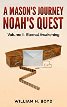 A Mason's Journey - Noah's Quest: Volume II: Eternal Awakening