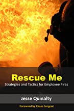 Rescue Me: Strategies and Tactics for Employee Fires