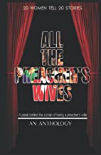 ALL THE PREACHER'S WIVES: 20 Women Tell 20 Stories, Pulling The Curtain Back On The Life Of Being A Pastor's Wife