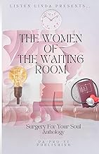 Listen Linda Presents… The Women of the Waiting Room: Surgery For Your Soul Anthology
