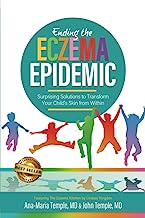 Ending the Eczema Epidemic: Surprising Solutions to Transform Your Child's Skin from Within