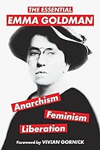 The Essential Emma Goldman—Anarchism, Feminism, Liberation (Warbler Classics Annotated Edition)