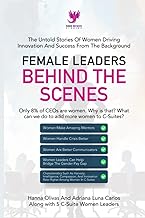Female Leaders Behind the Scenes: The Untold Stories Of Women Driving Innovation And Success From The Background