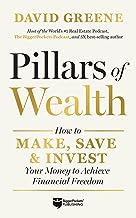 Pillars of Wealth: How to Make, Save, and Invest Your Way to Financial Freedom