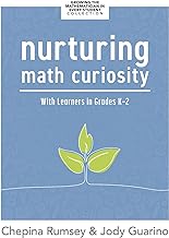 Nurturing Math Curiosity with Learners in Grades K-2: (Grow Your Students' Math Curiosity.)