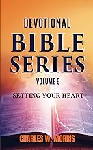 DEVOTIONAL BIBLE SERIES VOLUME 6: SETTING YOUR HEART