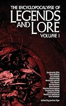 The Encyclopocalypse of Legends and Lore: Volume One