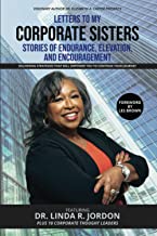 Letters To My Corporate Sisters Featuring Dr. Linda R. Jordon: Stories of Endurance, Elevation, and Encouragement