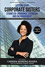 Letters To My Corporate Sisters Featuring Carmen Moreno-Rivera: Stories of Endurance, Elevation, and Encouragement