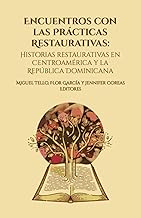 Encuentros con las Prácticas Restaurativas: Historias restaurativas en Centro América y República Dominicana