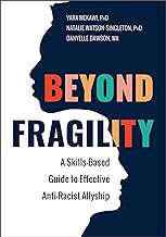 Beyond Fragility: A Skills-based Guide to Effective Anti-racist Allyship